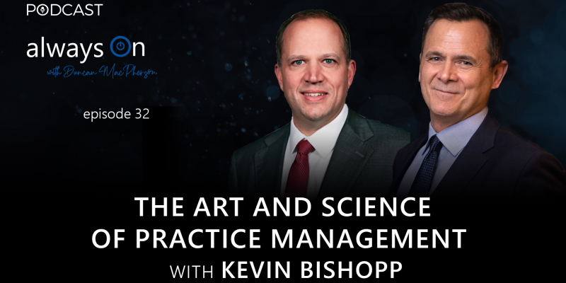 The Art and Science of Practice Management With Kevin Bishopp (Ep. 32)