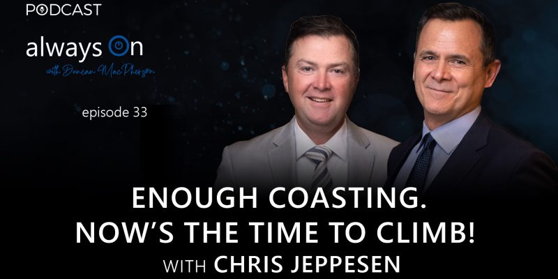 Enough Coasting. Now’s the Time To Climb! With Chris Jeppesen (Ep. 33)
