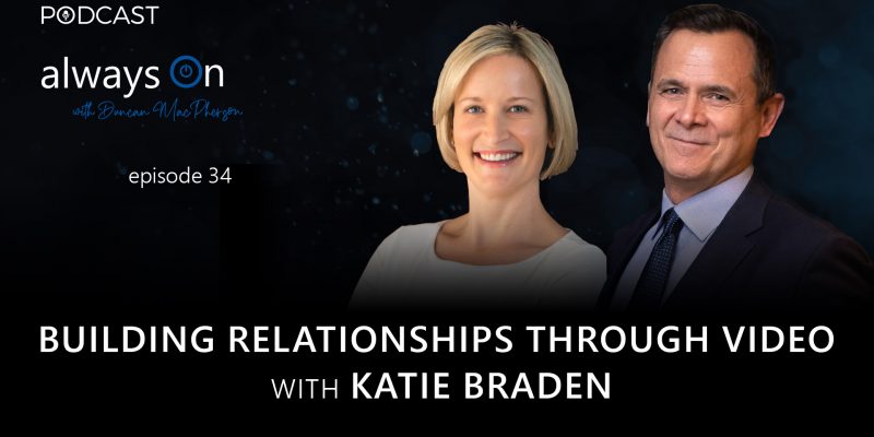 Building Relationships through Video With Katie Braden (Ep. 34)